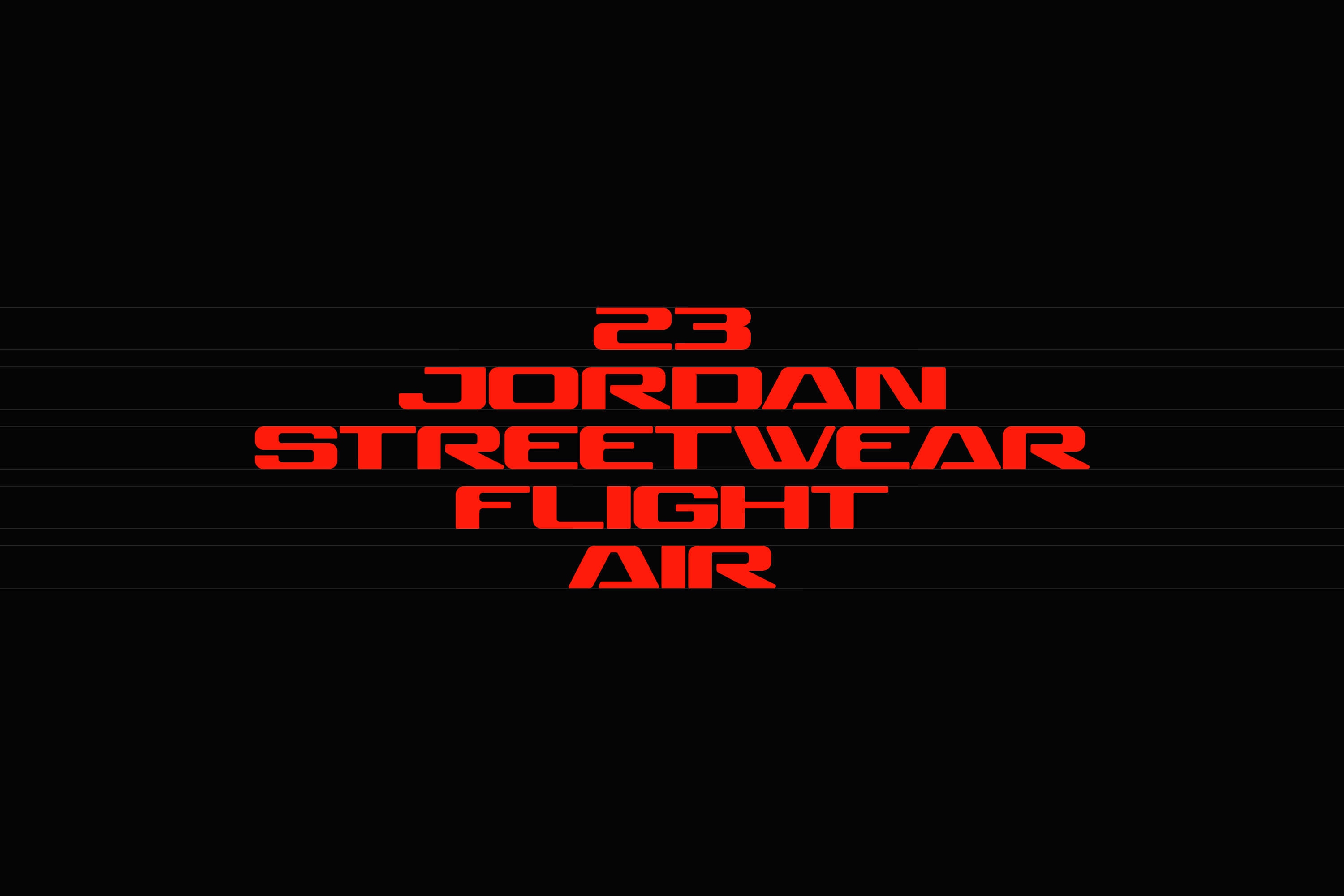 Red condensed type reading "23 Jordan Streetwear Flight Air" stacked on black background with thin horizontal ruled lines