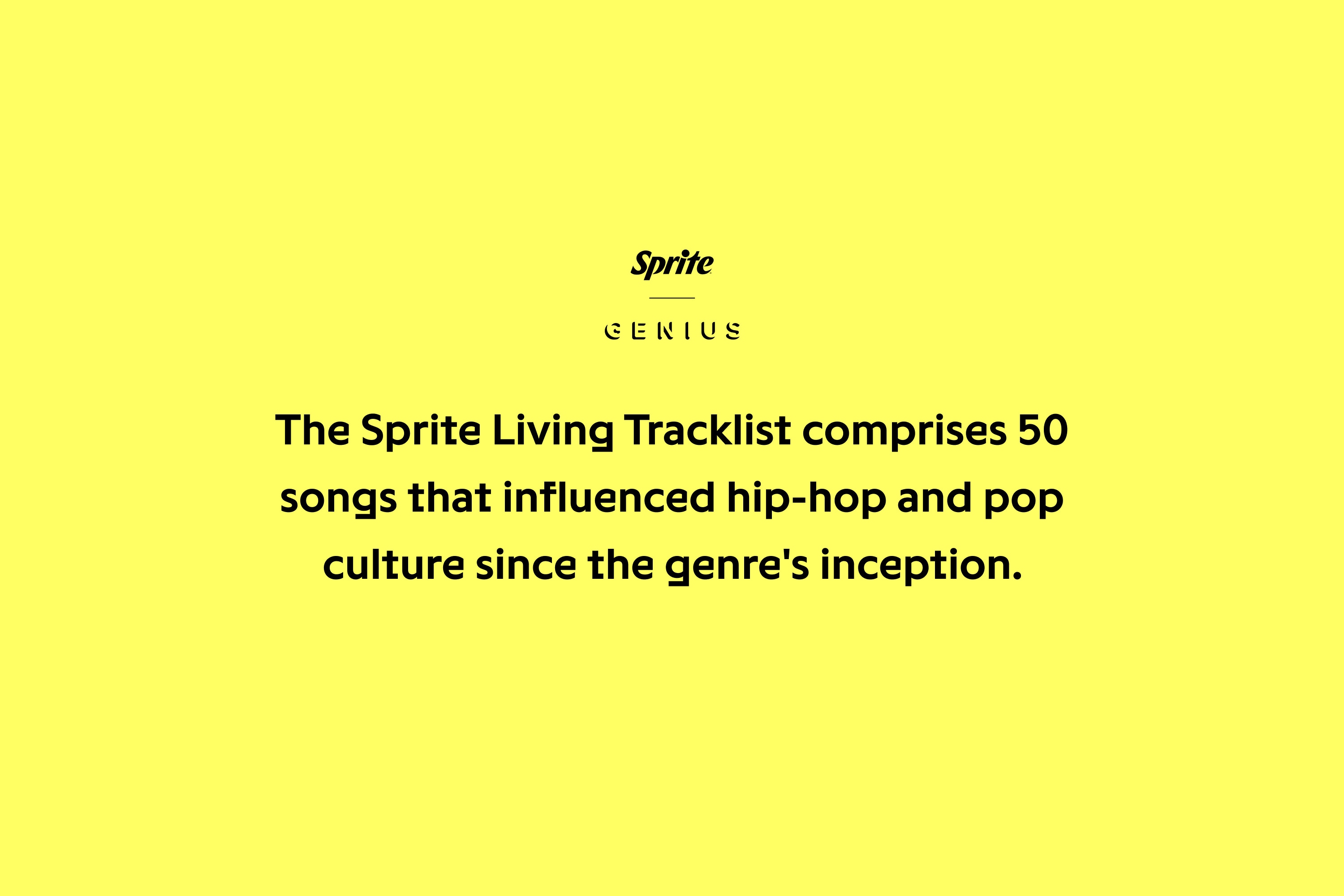 Black bold text on a bright yellow background displaying the Sprite and Genius logos alongside the text: "The Sprite Living Tracklist comprises 50 songs that influenced hip-hop and pop culture since the genre's inception." Campaign Overview Statement