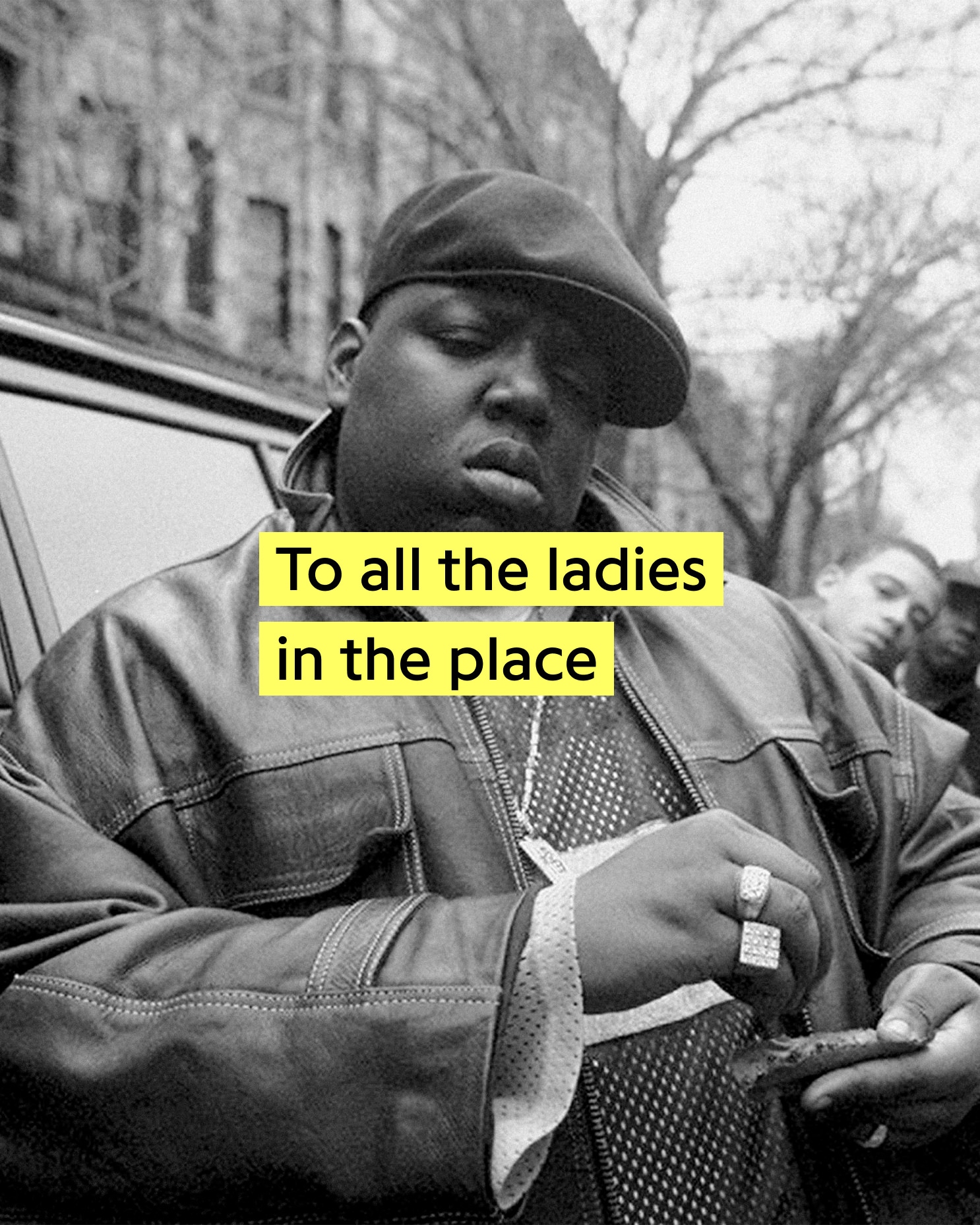 Black and white photograph of Biggie Smalls with a yellow overlay displaying the iconic lyric "To all the ladies in the place."