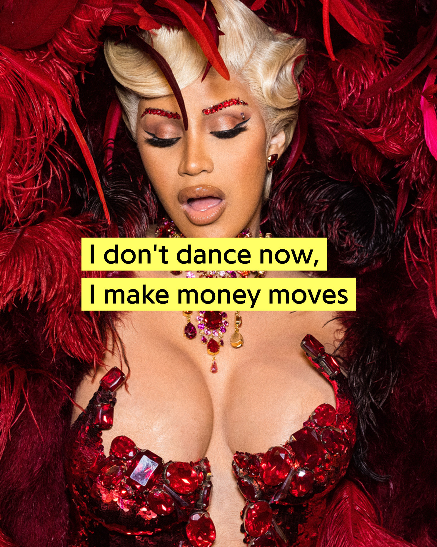 Portrait of Cardi B in a red feather dress with a yellow overlay showcasing the lyrics "I don't dance now, I make money moves."
